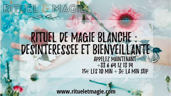 un rituel de magie blanche : désintéressée et bienveillante